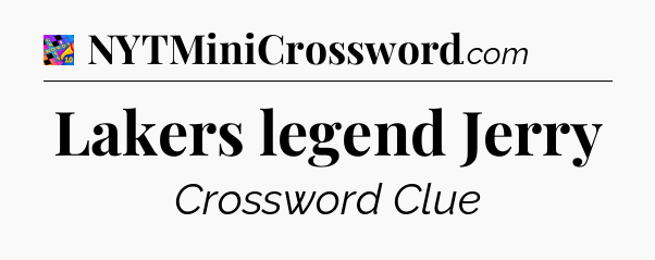 Lakers legend Jerry Crossword Clue