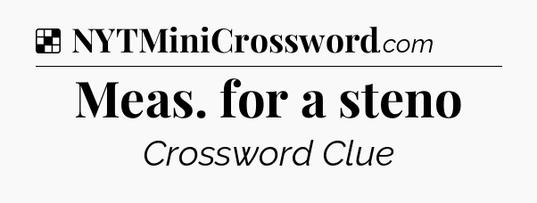 Solution: Meas. for a steno - NYT Crossword