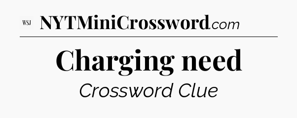 Charging need - WSJ Crossword