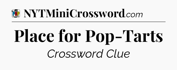 Place for Pop-Tarts Crossword Clue