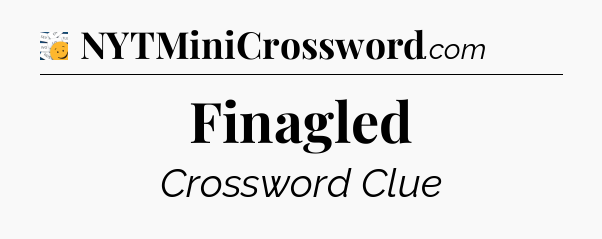 Finagled - 7 Little Words