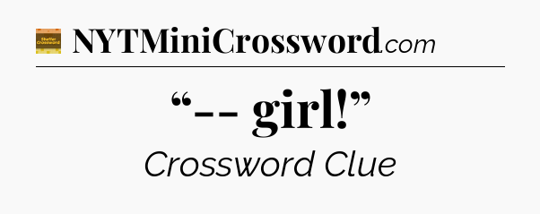 “-- girl!” - Eugene Sheffer Crossword