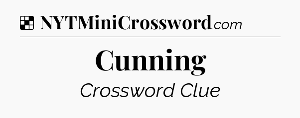 Solution: Cunning - NYT Crossword