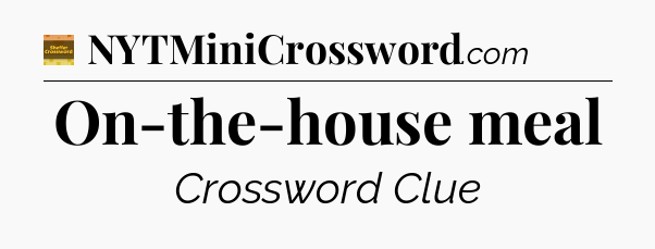 On-the-house meal - Eugene Sheffer Crossword