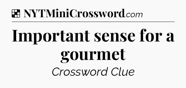 Solution: Important sense for a gourmet - NYT Crossword