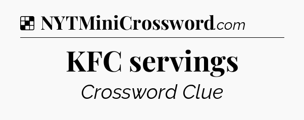 Solution: KFC servings - NYT Crossword