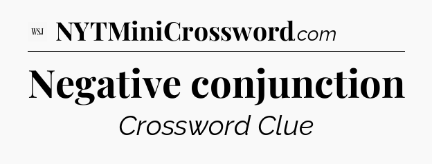 Negative conjunction - WSJ Crossword