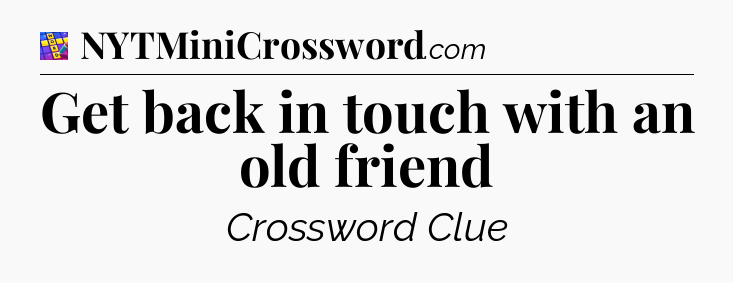 Get back in touch with an old friend Codycross