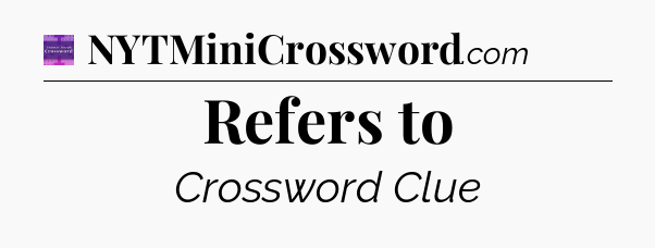 Refers to - Thomas Joseph Crossword