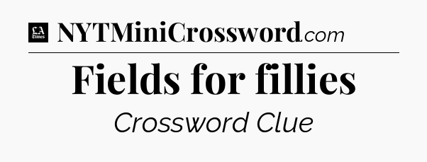 Fields for fillies - LA Times Crossword