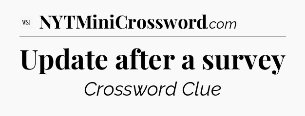Update after a survey - WSJ Crossword
