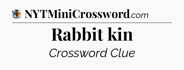 Rabbit kin Crossword Clue