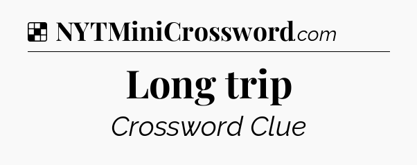 Solution: Long trip - NYT Crossword