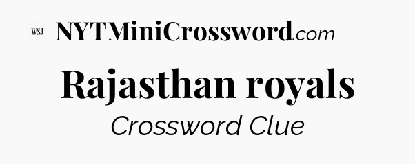 Rajasthan royals - WSJ Crossword