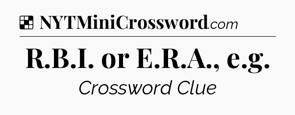 Solution: R.B.I. or E.R.A., e.g - NYT Crossword