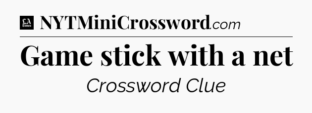 Game stick with a net - LA Times Crossword