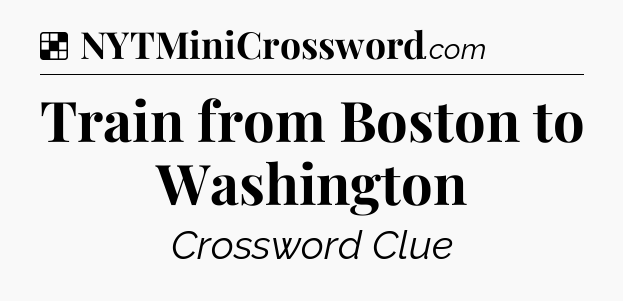 Solution: Train from Boston to Washington - NYT Crossword