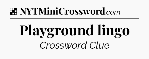 Solution: Playground lingo - NYT Crossword