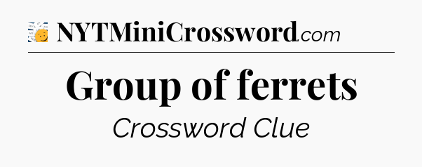 Group of ferrets - 7 Little Words