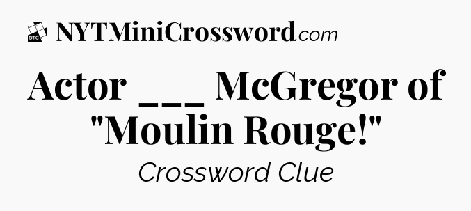 Actor ___ McGregor of 