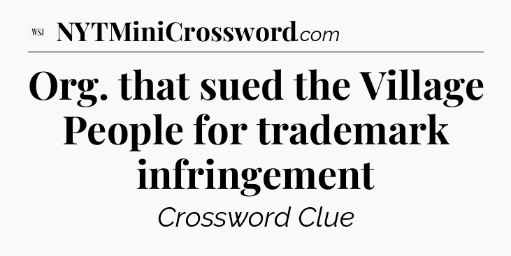 Org. that sued the Village People for trademark infringement - WSJ Crossword