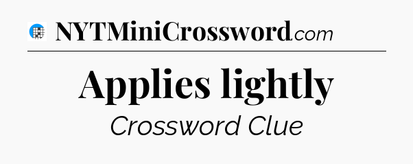 Applies lightly Crossword Clue