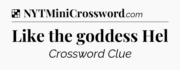Solution: Like the goddess Hel - NYT Crossword