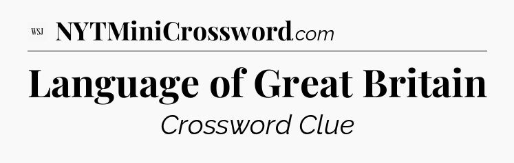 Language of Great Britain - WSJ Crossword