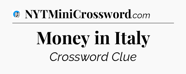 Money in Italy Crossword Clue