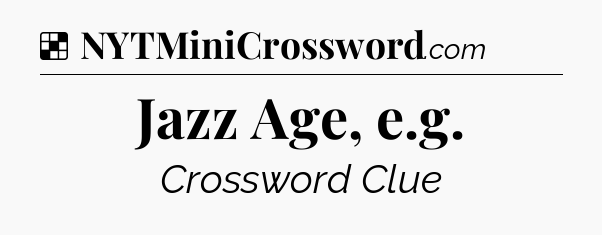 Solution: Jazz Age, e.g - NYT Crossword