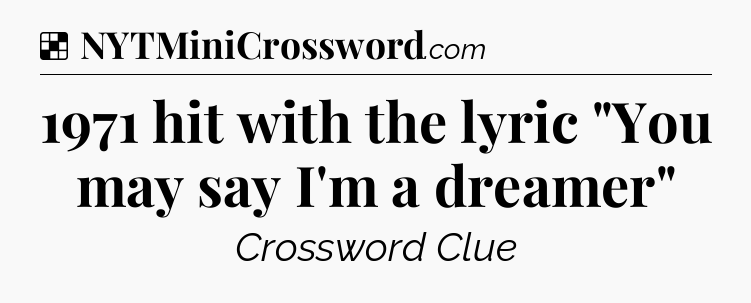 Solution: 1971 hit with the lyric 