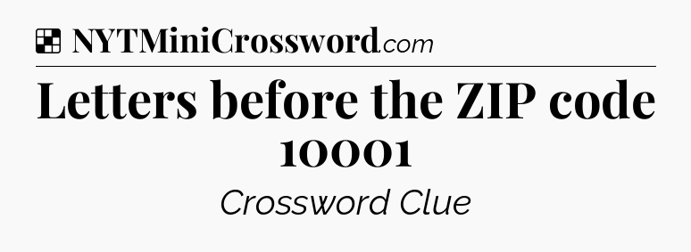 Solution: Letters before the ZIP code 10001 - NYT Crossword