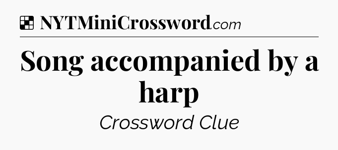 Solution: Song accompanied by a harp - NYT Crossword