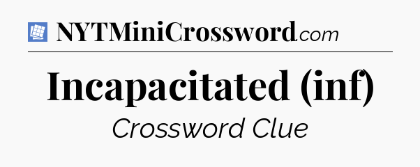 Incapacitated (inf) Puzzle Page Crossword Clue