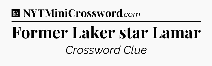 Former Laker star Lamar - LA Times Crossword