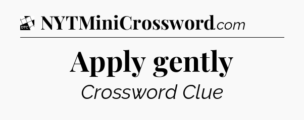 Apply gently - Daily Themed Classic Crossword