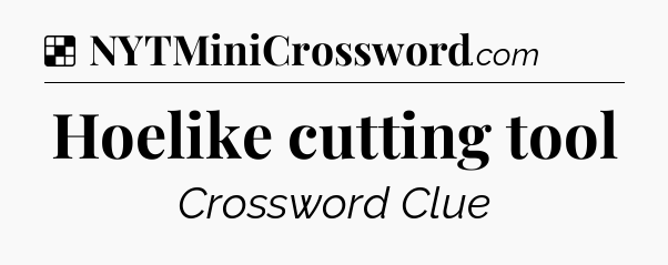 Solution: Hoelike cutting tool - NYT Crossword