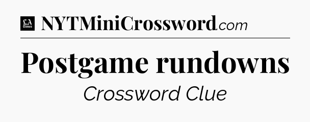 Postgame rundowns - LA Times Crossword