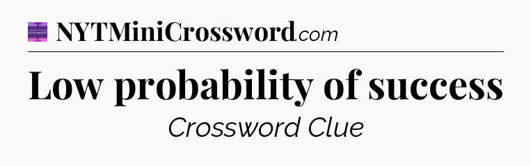 Low probability of success - Thomas Joseph Crossword
