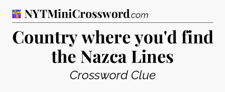 Country where you'd find the Nazca Lines Codycross
