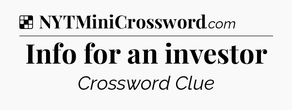 Solution: Info for an investor - NYT Crossword