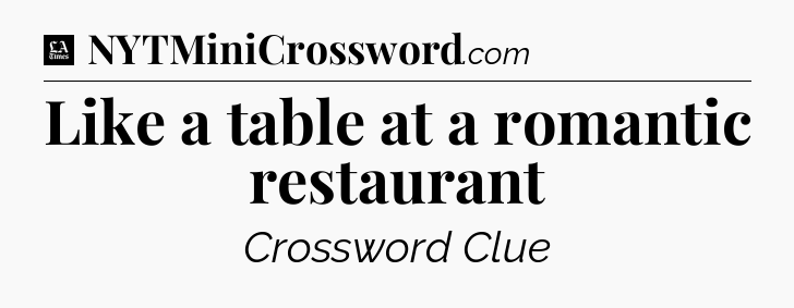 Like a table at a romantic restaurant - LA Times Crossword