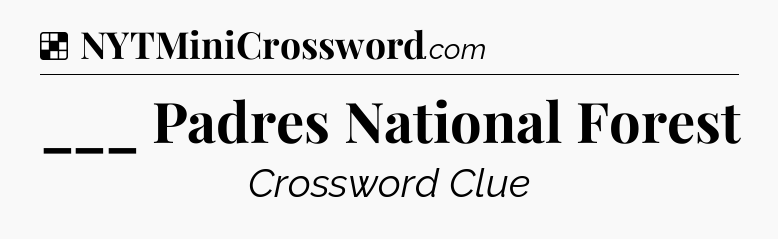 Solution: ___ Padres National Forest - NYT Crossword