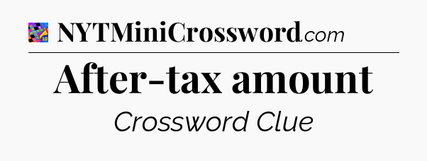 After-tax amount Crossword Clue