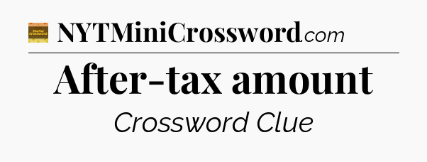 After-tax amount crossword clue Eugene Sheffer