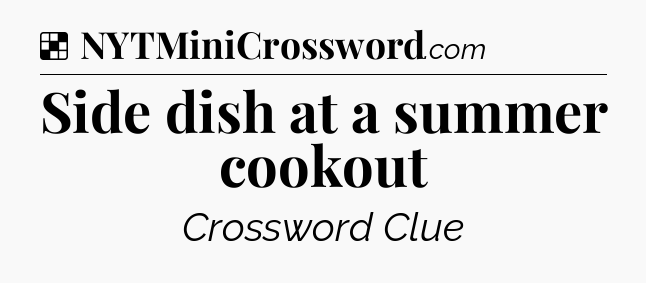Solution: Side dish at a summer cookout - NYT Crossword
