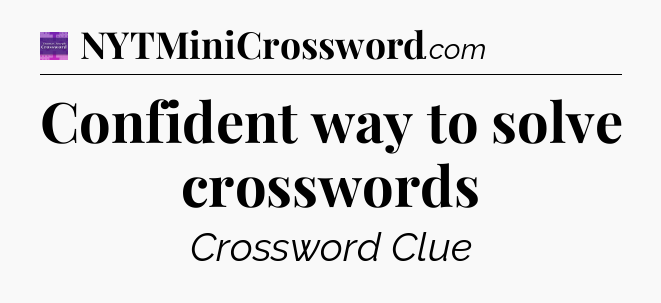 Confident way to solve crosswords - Thomas Joseph Crossword