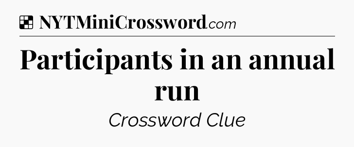Solution: Participants in an annual run - NYT Crossword