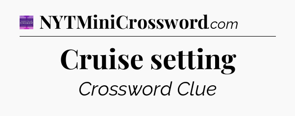 Cruise setting - Thomas Joseph Crossword
