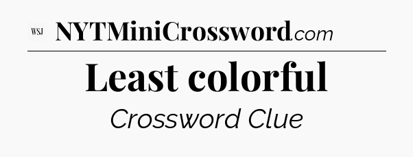 Least colorful - WSJ Crossword